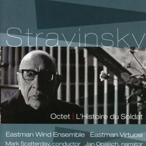 Stravinsky: Octet,L Histoire du Soldat - Mark Scatterday Eastman Wind Ensemble