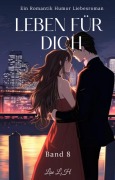 Leben Für Dich:Ein Romantik Humor Liebesroman(Band 8) - Lise L. H