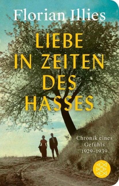 Liebe in Zeiten des Hasses - Florian Illies