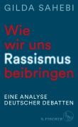 Cover-Bild zum Titel 'Wie wir uns Rassismus beibringen' von 'Gilda Sahebi'
