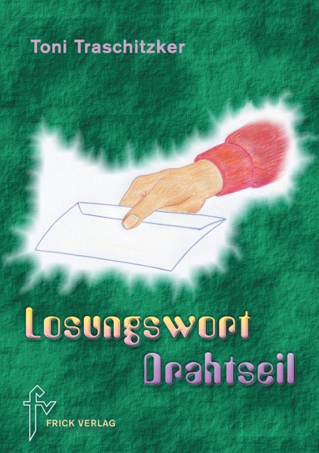 Losungswort Drahtseil - Toni Traschitzker