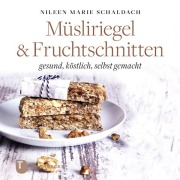 Cover-Bild zum Titel 'Müsliriegel und Fruchtschnitten' von 'Nileen Marie Schaldach'