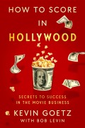 Cover-Bild zum Titel 'How to Score in Hollywood' von 'Kevin Goetz'