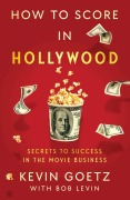 Cover-Bild zum Titel 'How to Score in Hollywood' von 'Kevin Goetz'