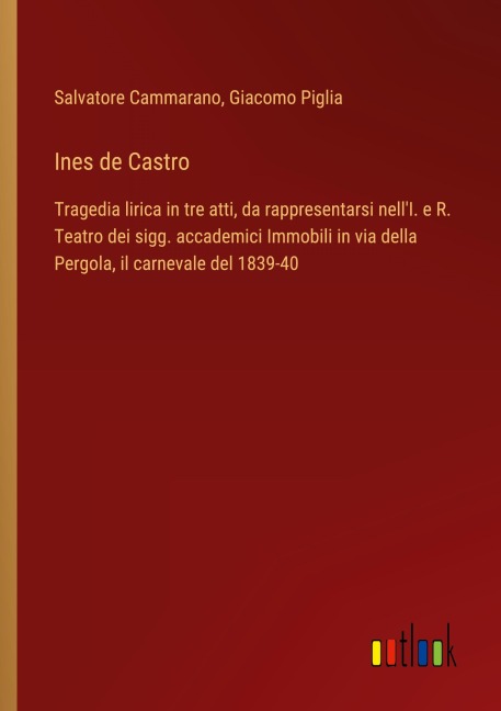 Ines de Castro - Salvatore Cammarano, Giacomo Piglia