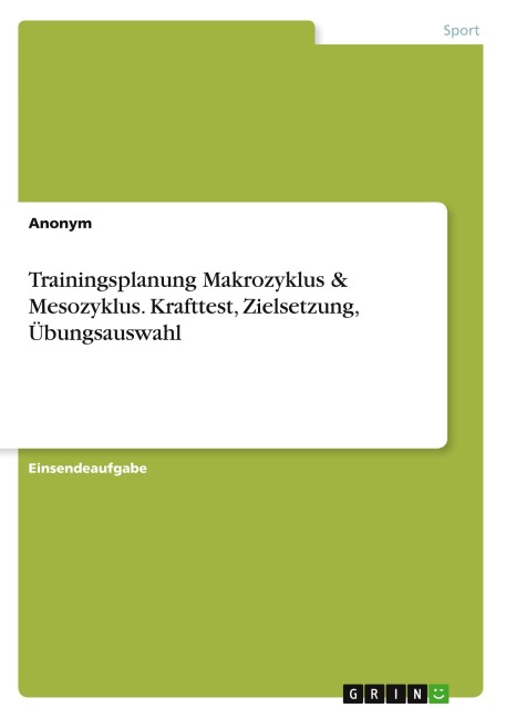 Trainingsplanung Makrozyklus & Mesozyklus. Krafttest, Zielsetzung, Übungsauswahl - Anonymous