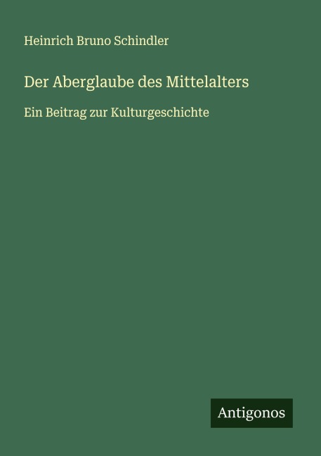 Der Aberglaube des Mittelalters - Heinrich Bruno Schindler