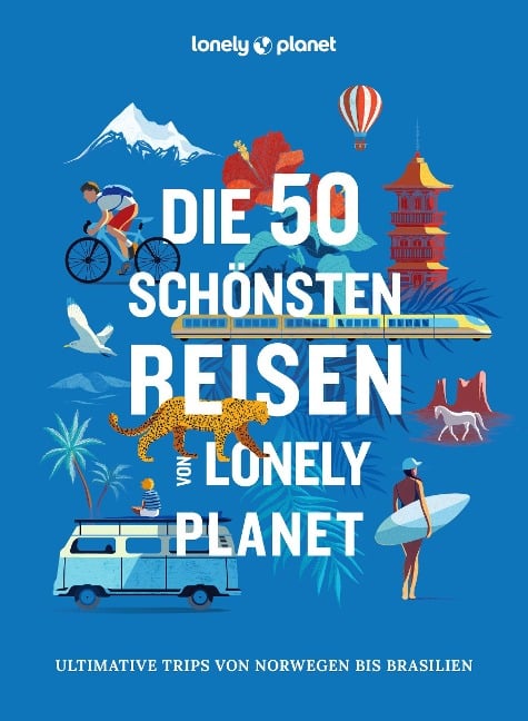 LONELY PLANET Bildband Die 50 schönsten Reisen von Lonely Planet - 