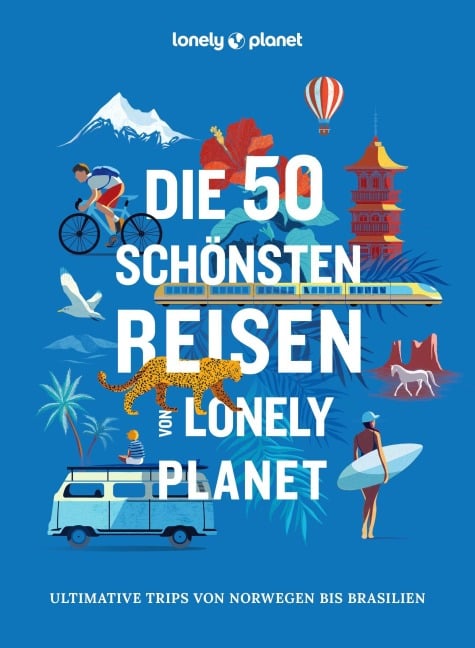 LONELY PLANET Bildband Die 50 schönsten Reisen von Lonely Planet - 