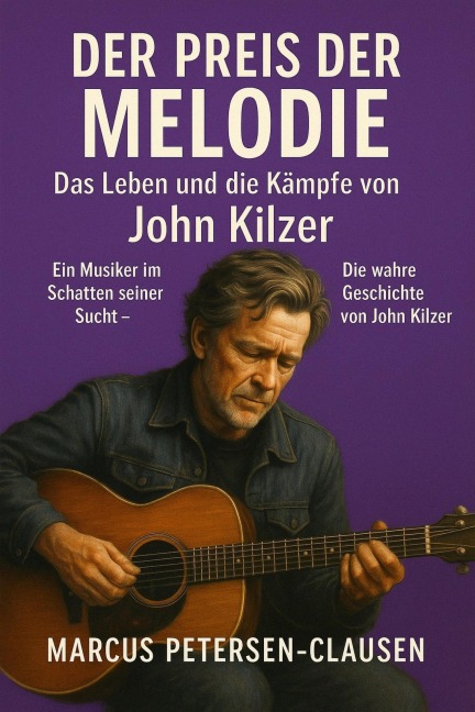 Der Preis der Melodie: Das Leben und die Kämpfe von John Kilzer - Marcus PC Petersen - Clausen