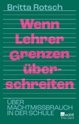 Cover-Bild zum Titel 'Wenn Lehrer Grenzen überschreiten' von 'Britta Rotsch'