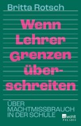 Cover-Bild zum Titel 'Wenn Lehrer Grenzen überschreiten' von 'Britta Rotsch'