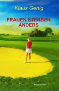 Cover-Bild zum Titel 'Frauen sterben anders' von 'Klaus Gertig'