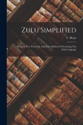 Cover-Bild zum Titel 'Zulu Simplified: Being A New, Practical, And Easy Method Of Learning The Zulu Language' von 'F. Mayr'