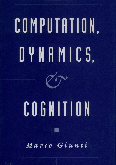 Computation, Dynamics, and Cognition - Marco Giunti