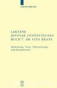 Cover-Bild zum Titel 'Laktanz. "Divinae institutiones". Buch 7: "De vita beata"' von 'Stefan Freund'