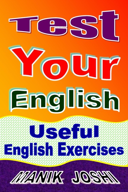 Test Your English: Useful English Exercises (English Worksheets, #7) - Manik Joshi