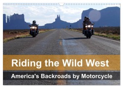 Riding the Wild West - America's Backroads by Motorcycle (Wall Calendar 2026 DIN A3 landscape), CALVENDO 12 Month Wall Calendar - Mike Kaercher