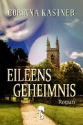 Cover-Bild zum Titel 'Eileens Geheimnis' von 'Corinna Kastner'