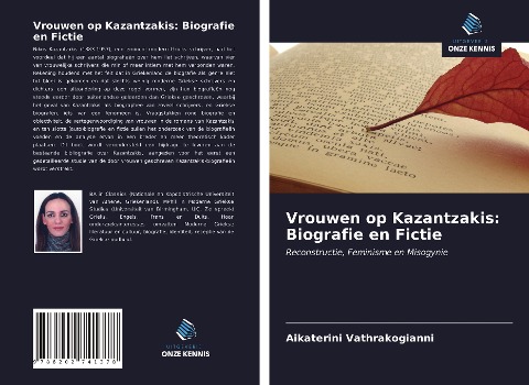 Vrouwen op Kazantzakis: Biografie en Fictie - Aikaterini Vathrakogianni