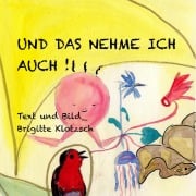 Cover-Bild zum Titel 'Und das nehme ich auch!' von 'Brigitte Klotzsch'
