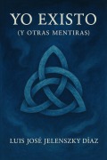 Cover-Bild zum Titel 'Yo Existo (y Otras Mentiras)' von 'Luis Jelenszky'