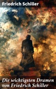 Cover-Bild zum Titel 'Die wichtigsten Dramen von Friedrich Schiller' von 'Friedrich Schiller'