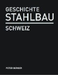 Geschichte Stahlbau Schweiz - Peter Berger