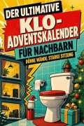 Cover-Bild zum Titel 'Der ultimative Klo-Adventskalender für Nachbarn' von 'Amelia Schröder'